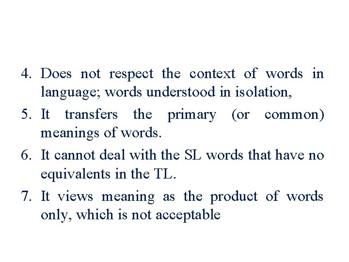 4. Does not respect the context of words in language; words understood in isolation,