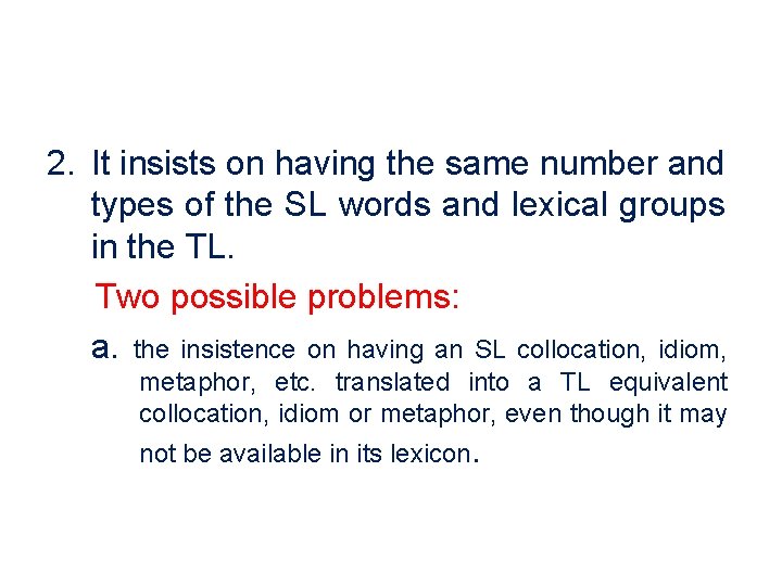 2. It insists on having the same number and types of the SL words