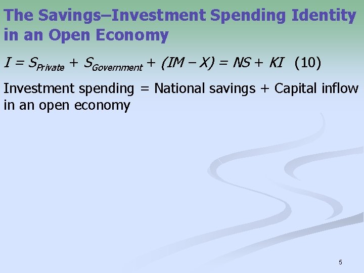 The Savings–Investment Spending Identity in an Open Economy I = SPrivate + SGovernment +