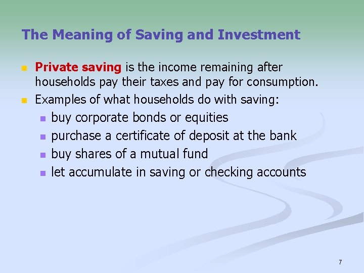The Meaning of Saving and Investment n n Private saving is the income remaining