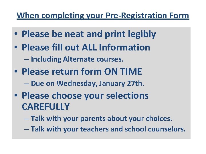 When completing your Pre-Registration Form • Please be neat and print legibly • Please
