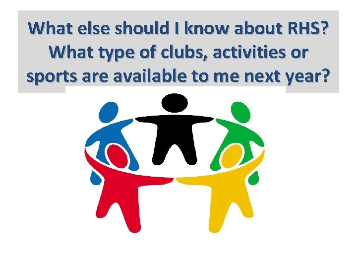 What else should I know about RHS? What type of clubs, activities or sports
