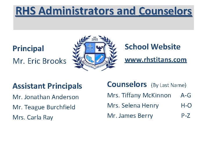 RHS Administrators and Counselors Principal Mr. Eric Brooks Assistant Principals Mr. Jonathan Anderson Mr.