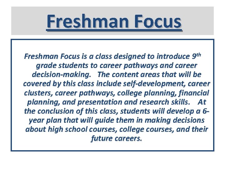 Freshman Focus is a class designed to introduce 9 th grade students to career