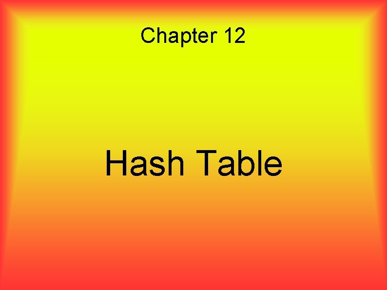 Chapter 12 Hash Table 