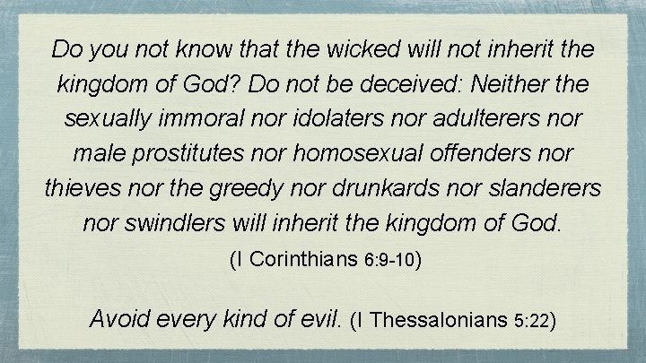 Do you not know that the wicked will not inherit the kingdom of God?