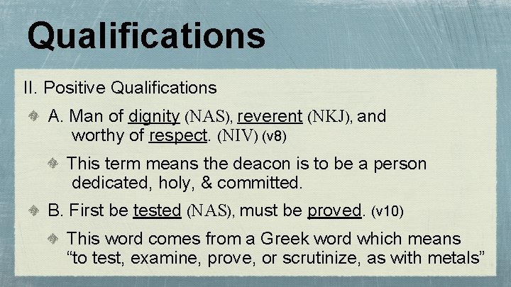 Qualifications II. Positive Qualifications A. Man of dignity (NAS), reverent (NKJ), and worthy of