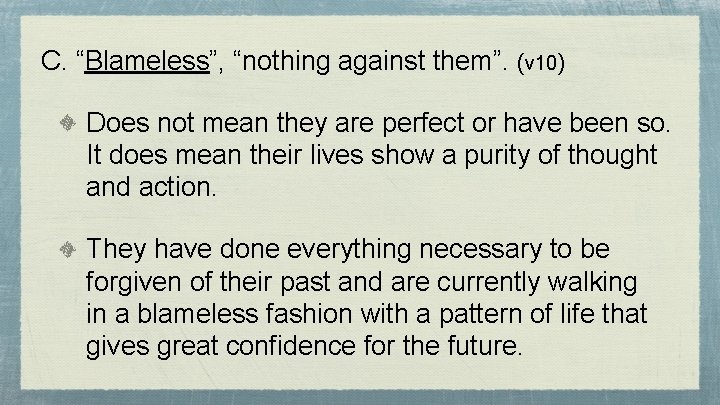 C. “Blameless”, “nothing against them”. (v 10) Does not mean they are perfect or