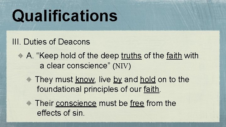 Qualifications III. Duties of Deacons A. “Keep hold of the deep truths of the