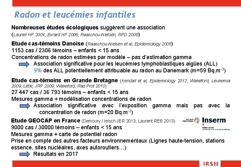 Radon et leucémies infantiles Nombreuses études écologiques suggèrent une association (Laurier HP 2004, Evrard