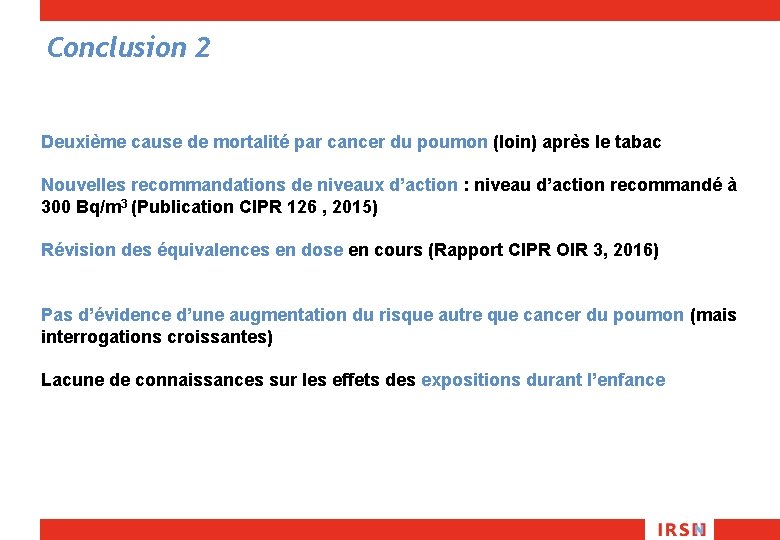 Conclusion 2 Deuxième cause de mortalité par cancer du poumon (loin) après le tabac