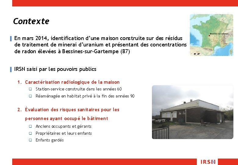 Contexte ▌ En mars 2014, identification d’une maison construite sur des résidus de traitement