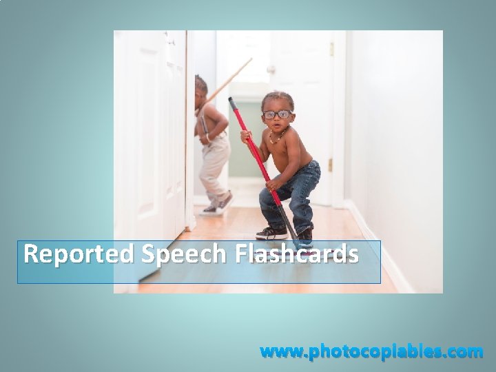 Reported Speech Flashcards www. photocopiables. com 