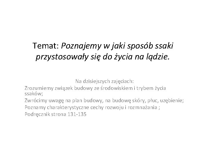 Temat: Poznajemy w jaki sposób ssaki przystosowały się do życia na lądzie. Na dzisiejszych