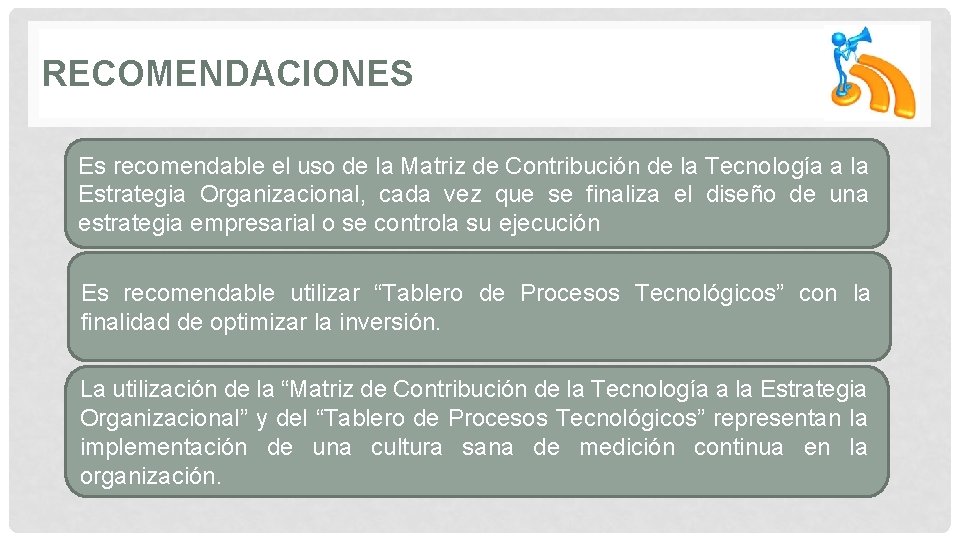 RECOMENDACIONES Es recomendable el uso de la Matriz de Contribución de la Tecnología a