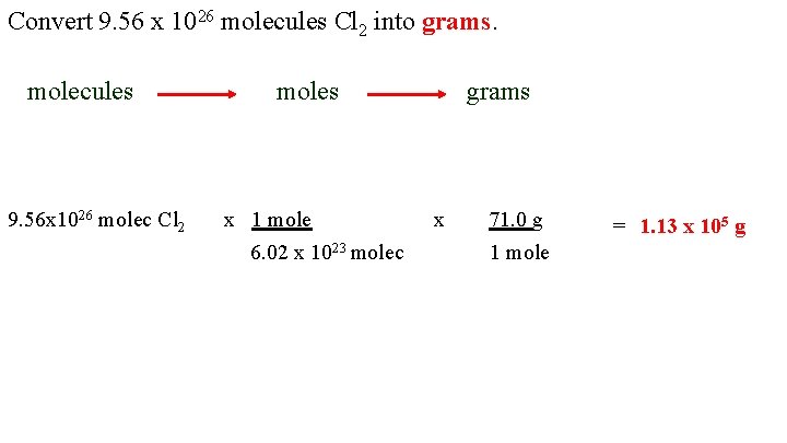 Convert 9. 56 x 1026 molecules Cl 2 into grams. molecules 9. 56 x