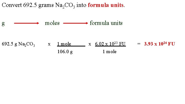 Convert 692. 5 grams Na 2 CO 3 into formula units. g 692. 5