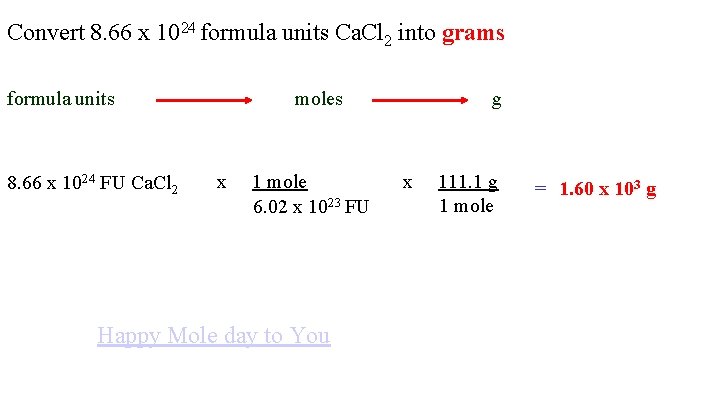 Convert 8. 66 x 1024 formula units Ca. Cl 2 into grams formula units