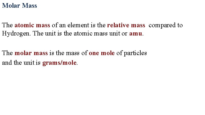 Molar Mass The atomic mass of an element is the relative mass compared to