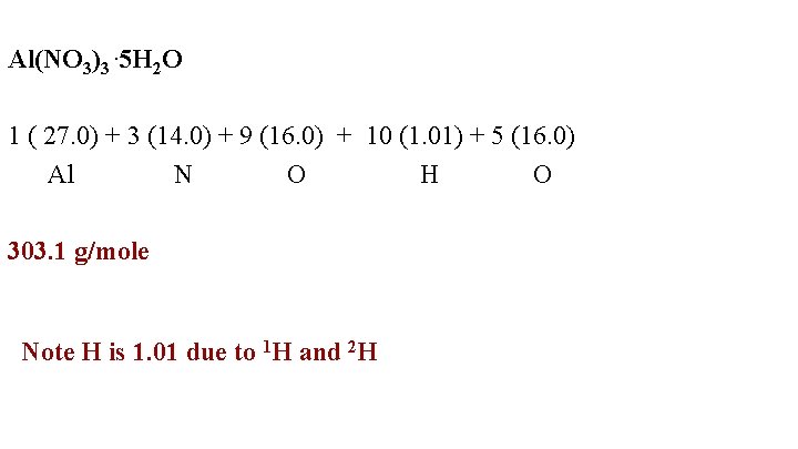 Al(NO 3)3. 5 H 2 O 1 ( 27. 0) + 3 (14. 0)