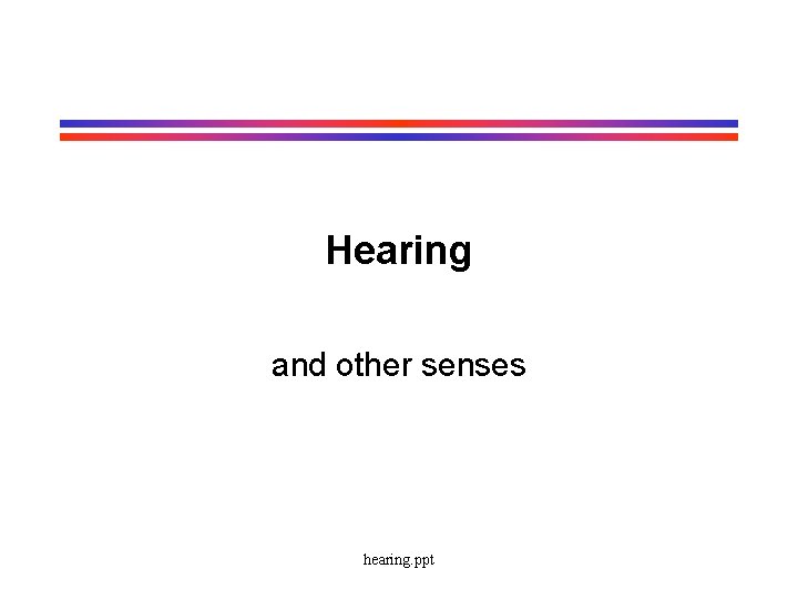 Hearing and other senses hearing. ppt 