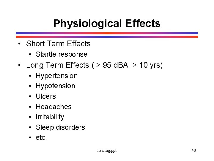 Physiological Effects • Short Term Effects • Startle response • Long Term Effects (