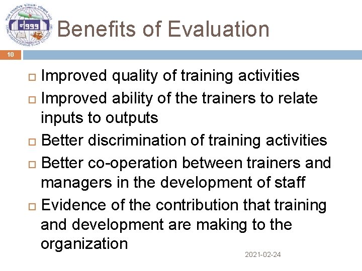 Benefits of Evaluation 10 Improved quality of training activities Improved ability of the trainers