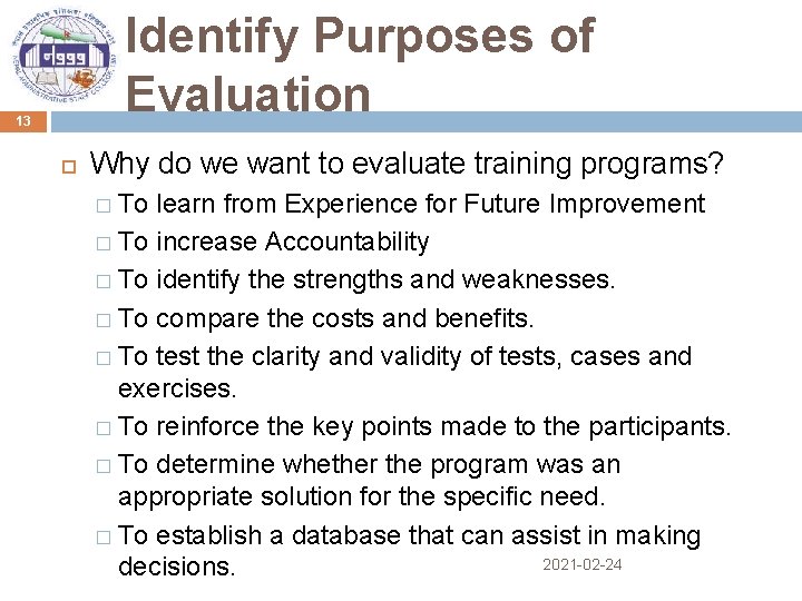 Identify Purposes of Evaluation 13 Why do we want to evaluate training programs? �