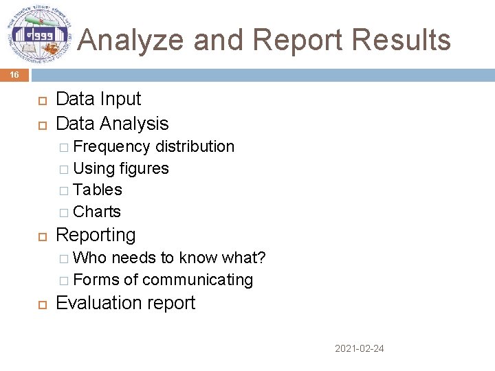 Analyze and Report Results 16 Data Input Data Analysis � Frequency distribution � Using