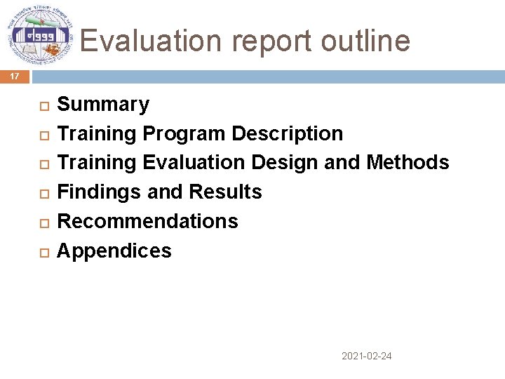 Evaluation report outline 17 Summary Training Program Description Training Evaluation Design and Methods Findings