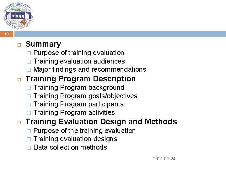 18 Summary Purpose of training evaluation � Training evaluation audiences � Major findings and