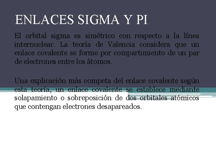 ENLACES SIGMA Y PI El orbital sigma es simétrico con respecto a la línea