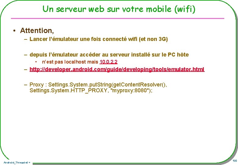 Un serveur web sur votre mobile (wifi) • Attention, – Lancer l’émulateur une fois Un serveur web sur votre mobile (wifi) • Attention, – Lancer l’émulateur une fois