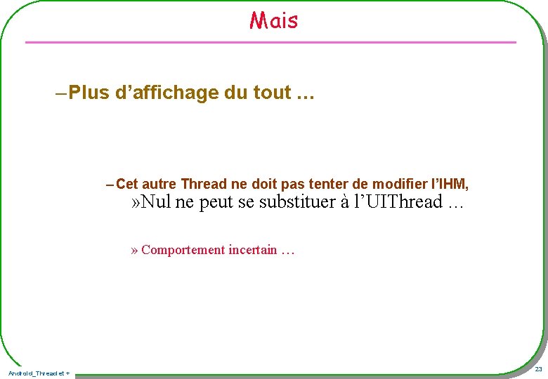 Mais – Plus d’affichage du tout … – Cet autre Thread ne doit pas Mais – Plus d’affichage du tout … – Cet autre Thread ne doit pas