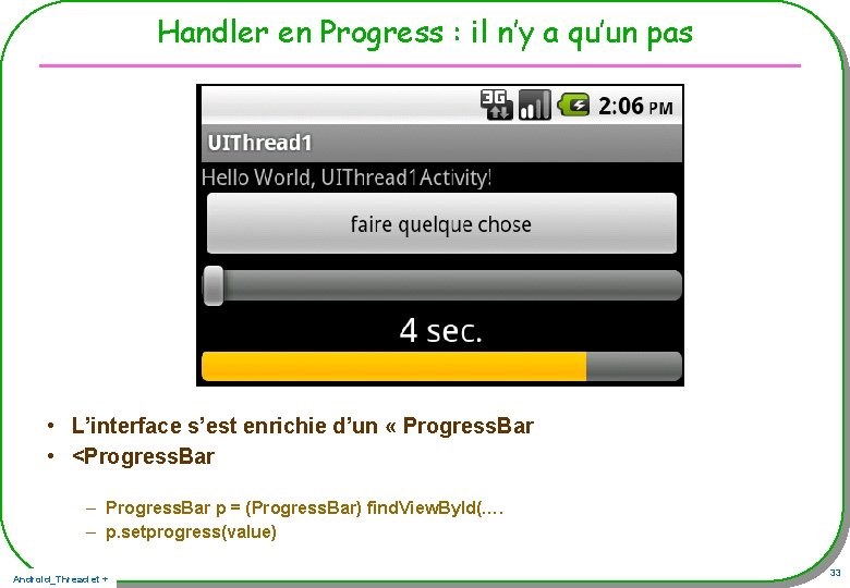 Handler en Progress : il n’y a qu’un pas • L’interface s’est enrichie d’un Handler en Progress : il n’y a qu’un pas • L’interface s’est enrichie d’un