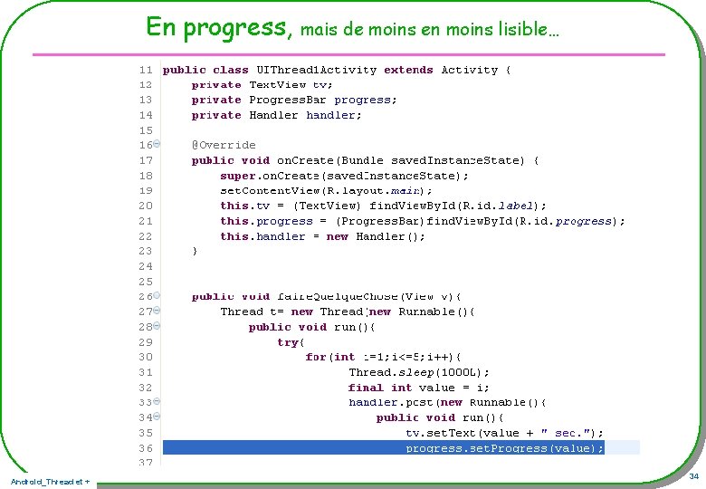 En progress, Android_Thread et + mais de moins en moins lisible… 34 En progress, Android_Thread et + mais de moins en moins lisible… 34