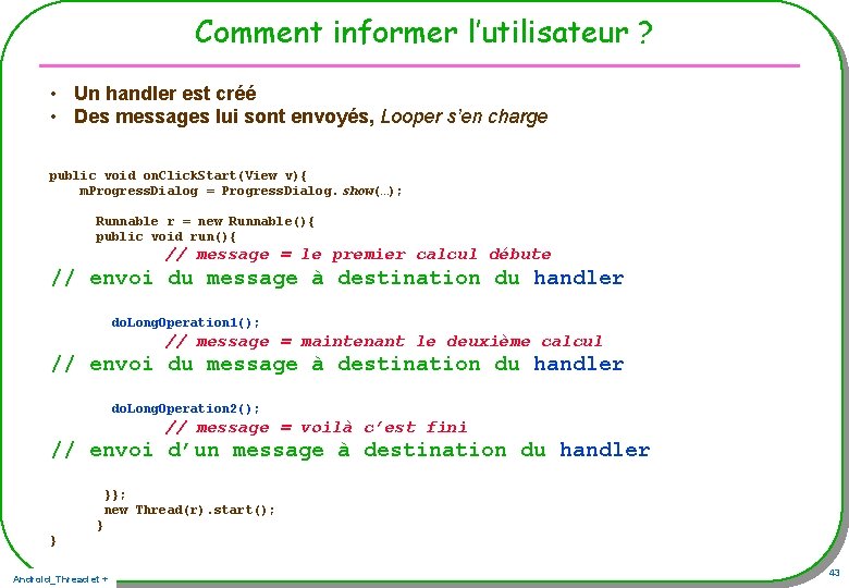 Comment informer l’utilisateur ? • Un handler est créé • Des messages lui sont Comment informer l’utilisateur ? • Un handler est créé • Des messages lui sont