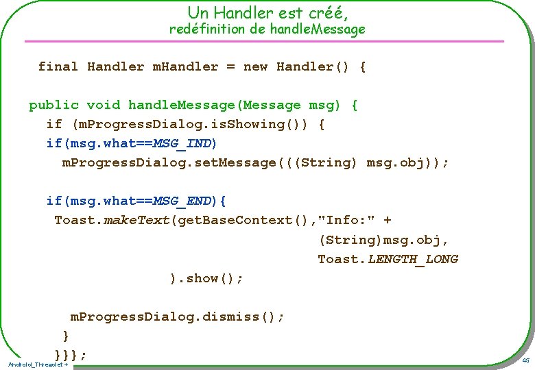 Un Handler est créé, redéfinition de handle. Message final Handler m. Handler = new Un Handler est créé, redéfinition de handle. Message final Handler m. Handler = new