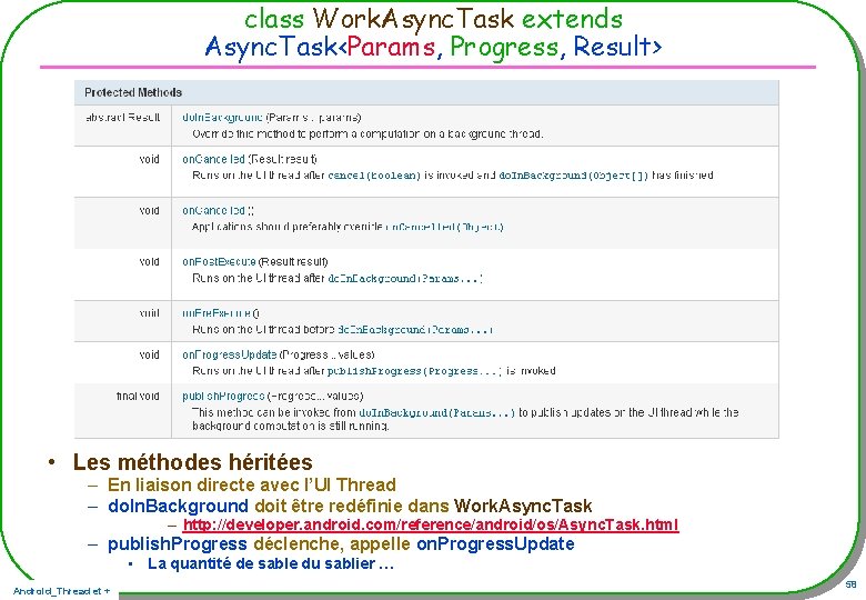 class Work. Async. Task extends Async. Task<Params, Progress, Result> • Les méthodes héritées – class Work. Async. Task extends Async. Task<Params, Progress, Result> • Les méthodes héritées –