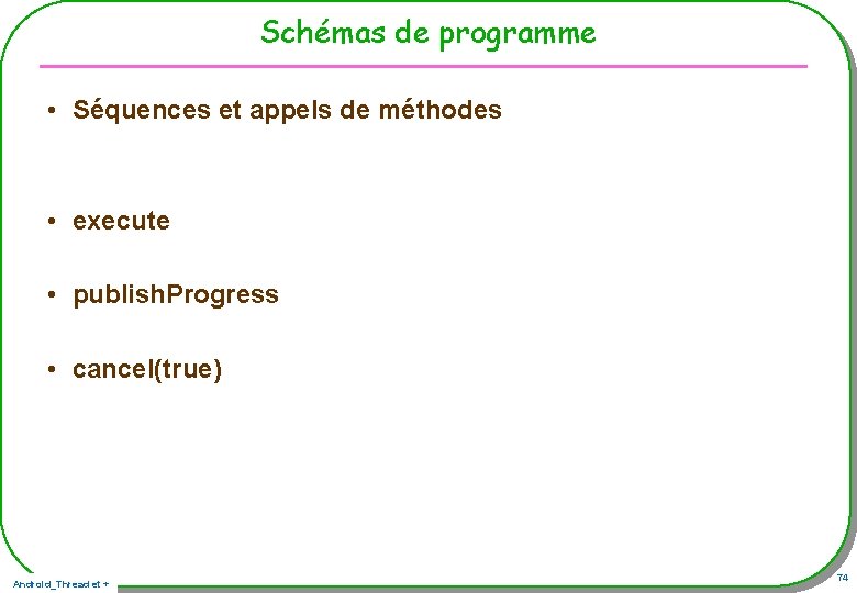 Schémas de programme • Séquences et appels de méthodes • execute • publish. Progress Schémas de programme • Séquences et appels de méthodes • execute • publish. Progress
