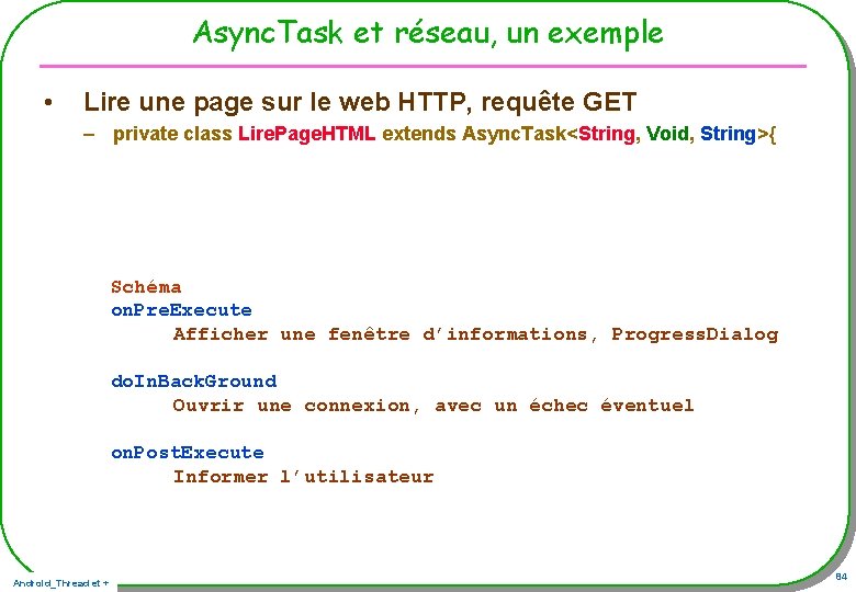 Async. Task et réseau, un exemple • Lire une page sur le web HTTP, Async. Task et réseau, un exemple • Lire une page sur le web HTTP,