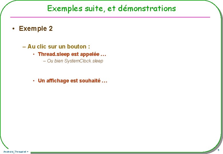 Exemples suite, et démonstrations • Exemple 2 – Au clic sur un bouton : Exemples suite, et démonstrations • Exemple 2 – Au clic sur un bouton :