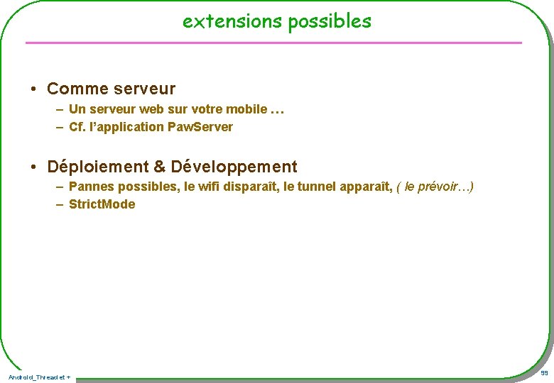 extensions possibles • Comme serveur – Un serveur web sur votre mobile … – extensions possibles • Comme serveur – Un serveur web sur votre mobile … –