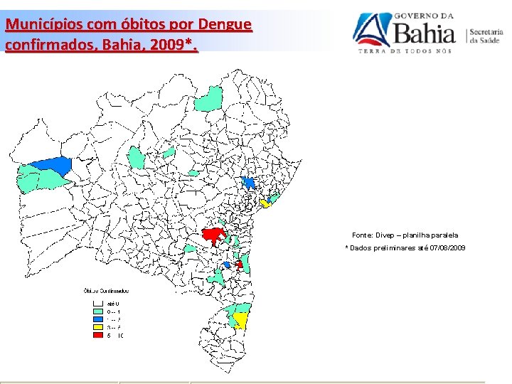 Municípios com óbitos por Dengue confirmados, Bahia, 2009*. Fonte: Divep – planilha paralela *