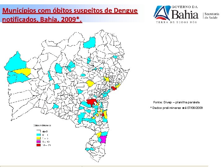 Municípios com óbitos suspeitos de Dengue notificados, Bahia, 2009*. Fonte: Divep – planilha paralela