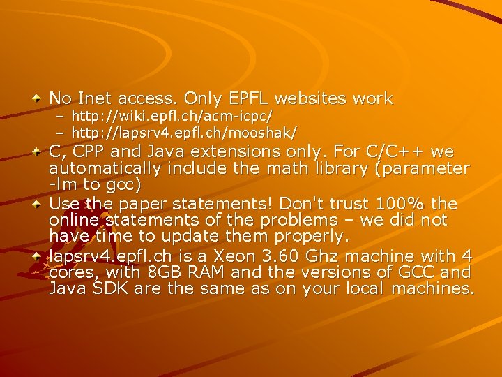 No Inet access. Only EPFL websites work – http: //wiki. epfl. ch/acm-icpc/ – http: No Inet access. Only EPFL websites work – http: //wiki. epfl. ch/acm-icpc/ – http: