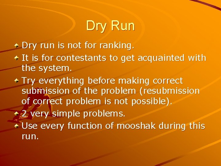 Dry Run Dry run is not for ranking. It is for contestants to get Dry Run Dry run is not for ranking. It is for contestants to get