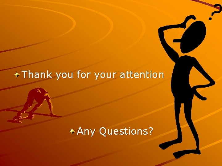 Thank you for your attention Any Questions? Thank you for your attention Any Questions?