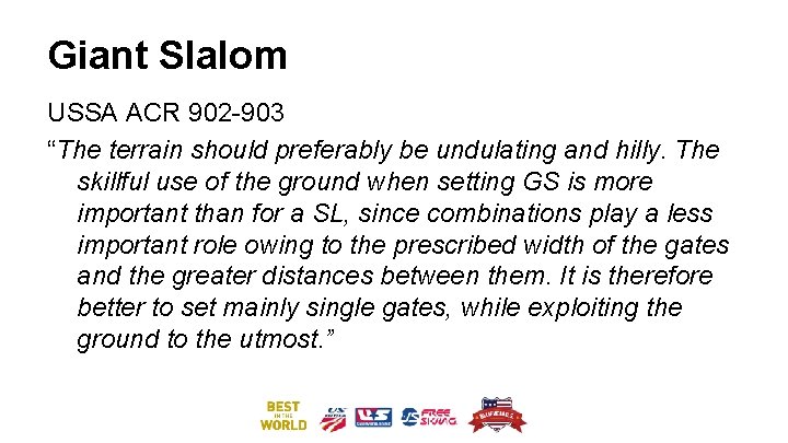 Giant Slalom USSA ACR 902 -903 “The terrain should preferably be undulating and hilly.