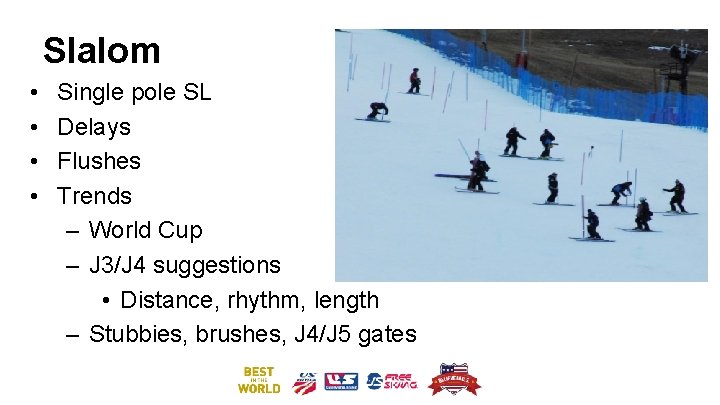 Slalom • • Single pole SL Delays Flushes Trends – World Cup – J